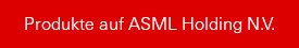 Produkte auf ASML Holding N.V.