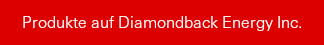 Produkte auf Diamondback Energy Inc.