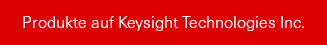 Produkte auf Keysight Technologies Inc.