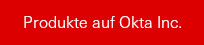 Produkte auf Okta Inc.