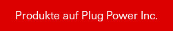 Produkte auf PlugPower Inc.